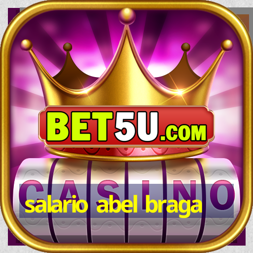 salario abel braga - V6.74.5